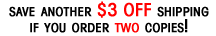 Save another $3 off shipping if you order TWO copies!